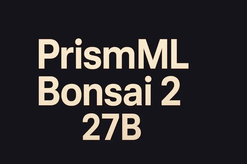 PrismML’s Bonsai 2 27B Brings Reasoning AI Closer to Your Pocket